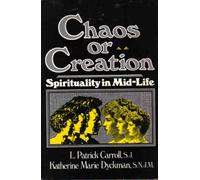 Chaos or Creation: Spirituality in Mid-Life