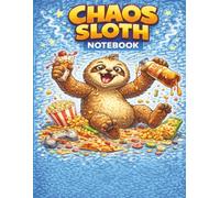 Chaos Sloth Notebook: For Big Ideas, Busy Brains, and Creative Chaos