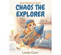 Chaos the Explorer: A Cozy Bedtime Picture Book about Imagination and Adventure for Kids Ages 3-7