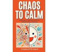 Chaos to Calm: Surviving And Thriving With An Oppositional ADHD Kid