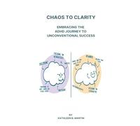 Chaos to Clarity: Embracing the ADHD Journey to Unconventional Success