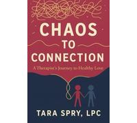 Chaos to Connection: A Therapist's Journey to Healthy Love