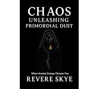 CHAOS : Unleashing Primordial Dust: When Ancient Energy Chooses You
