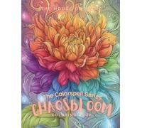 CHAOSBLOOM: Flower Coloring Book for Adults, Trippy Chaos Line Art, Abstract Floral Patterns, Stress Relief: Color your way through chaos and bloom ... for creative meditation and relaxation.