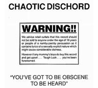 Chaotic Dischord - You've Got to Be Obscene to...