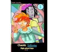 Chaotic Idiots: HighSchool Days: Volume one
