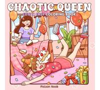Chaotic Queen: A Coloring Book for Adults and Teens Featuring Clumsy Girls Caught in Unlucky and Relatable Daily Life Moments for Relaxation