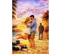 Chaotisch verliebt - zwischen Strandgefühle & Herzensstürme