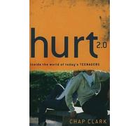 Chap Clark Hurt 2.0 - Inside the World of Today`s Teenagers (Tascabile)