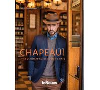 Chapeau!: Der ultimative Guide fur den modernen Gentleman mit Hut / The Ultimate Guide to Men's Hats