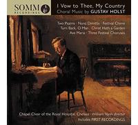 Gustav Holst I Vow to Thee, My Country: Choral Music By Gustav Holst (CD) Album