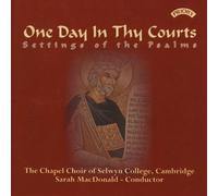 Chapel Choir Selwyn College Cambridge/ Macdonald - One Day In Thy Courts: Settings Of The Psalms