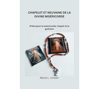 CHAPELET ET NEUVAINE DE LA DIVINE MISÉRICORDE: Prière pour la miséricorde, l'espoir et la guérison