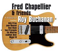 CHAPELLIER, FRED & FRIEND - TRIBUTE TO ROY BUCHANAN