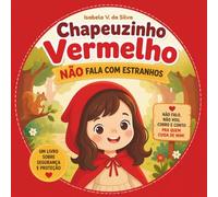 Chapeuzinho Vermelho Não Fala com Estranhos: Ensine seu filho a dizer NÃO com segurança