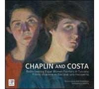 Chaplin and Costa. Pittrici straniere in Toscana. Una riscoperta. Ediz. italiana e inglese