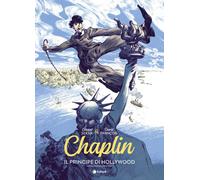 CHAPLIN. IL PRINCIPE DI HOLLYWOOD - Seksik Laurent - 2024 - Tunué