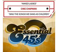 Chapman, Chec - Naked Ladies / Sing The Songs We Sang As