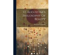 Chapman Emmanuel St. Augustine's Philosophy Of Beauty (Copertina rigida)