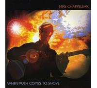 Chappelear, Mike - When Push Comes To Shove