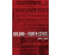 Chappell Lawson Building the Fourth Estate (Tascabile)