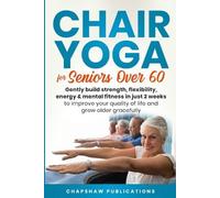 Chapshaw Publications Chair Yoga For Seniors Over 60 (Tascabile)