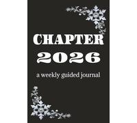 CHAPTER 2026: A weekly guided journal, Open the Heart, Soothe Anxiety and Joy & Inner Peace