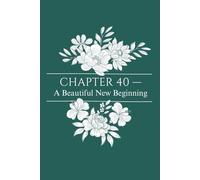 Chapter 40 - A Beautiful New Beginning: 40th Birthday Journal Gift, Elegant Floral Milestone Lined Notebook for Women, 6x9 In, 120 Pages