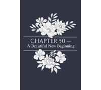 Chapter 50 - A Beautiful New Beginning: 50th Birthday Journal Gift, Elegant Floral Milestone Lined Notebook for Women, 6x9 In, 120 Pages