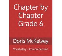 Chapter by Chapter Grade 6: Vocabulary + Comprehension