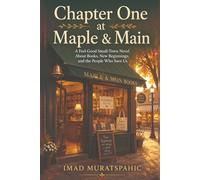 Chapter One at Maple & Main: A Feel-Good Small-Town Novel About Books, New Beginnings, and the People Who Save Us