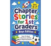 Chapter Stories for 1st Graders; Boys Edition: Easy-To-Read Adventures with Ben for Beginning Readers
