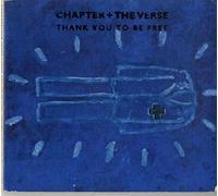Chapter + The Verse - Thank You To Be Free