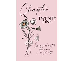 Chapter Twenty One: A 21st Birthday Keepsake Journal with Lined Pages Featuring the April Birth Flowers - Daisy & Sweet Pea - to Celebrate the Past, ... and Write Your Next Chapter. Pink Cover.