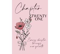 Chapter Twenty One: A 21st Birthday Keepsake Journal with Lined Pages Featuring the August Birth Flowers - Gladiolus & Poppy - to Celebrate the Past, Embrace the Present, and Write Your Next Chapter.