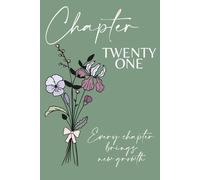 Chapter Twenty One: A 21st Birthday Keepsake Journal with Lined Pages Featuring the February Birth Flowers - Violet & Iris - to Celebrate the Past, ... and Write Your Next Chapter. Green Cover.