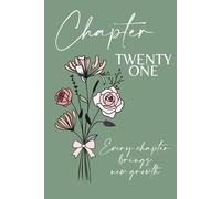 Chapter Twenty One: A 21st Birthday Keepsake Journal with Lined Pages Featuring the June Birth Flowers - Rose & Honeysuckle - to Celebrate the Past, ... and Write Your Next Chapter. Green Cover.