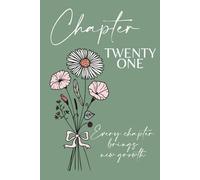 Chapter Twenty One: A 21st Birthday Keepsake Journal with Lined Pages Featuring the September Birth Flowers - Morning Glory & Aster - to Celebrate the ... and Write Your Next Chapter. Green Cover.