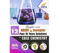 Chapter-wise NCERT + Exemplar + Past 10 Years Solutions for CBSE Class 12 Chemistry 4th Edition [Paperback] Disha Experts
