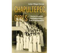 Chapultepec Girls: Mexican Americans and Radical Politics in the Great Depression