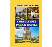 Chapultepec Park & Castle Travel Guide: A Journey To The Iconic Castle, Lush Gardens, And Cultural Riches