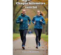 Chaque kilomètre vers toi: Une histoire de course, de courage et d’amour retrouvé