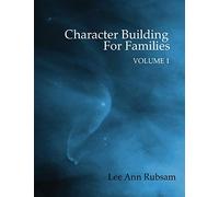 Character Building for Families Volume 1