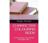 Character Colouring Book: A Child Holding a Colouring Book with Bright Colours: Inspire Imagination and Joy Through Fun, Vibrant Colouring Scenes for Kids
