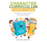 Character Curriculum Preschool-2nd grade: Building character in young lives by teaching conflict resolution and coping skills from a Christian perspective
