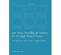 Character Desig User Story, Storytelling and Scenarios for UX Design (Tascabile)