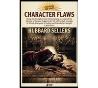 Character Flaws: Being the Complete and Unnecessary Account of the Murder of Vernon Suggs Pruitt III, of Cordial, Georgia, in Which Everyone Is Guilty and Nobody Is Charged
