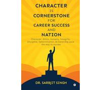 CHARACTER IS CORNERSTONE FOR CAREER SUCCESS AND NATION: Character, ethics, honesty, integrity, discipline, determination, and ownership pave the way to success