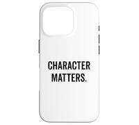 Character Matters Citazione motivazionale per tutti Custodia per iPhone 16 Pro