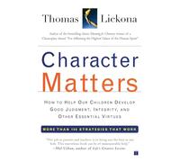 Thomas Lickona "Character Matters: Help Children develop Good Judgem (Tascabile)